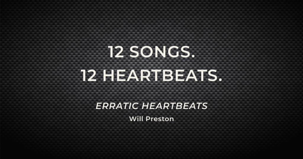 12 Songs. 12 Heartbeats. Inside the Heartbeats by Will Preston