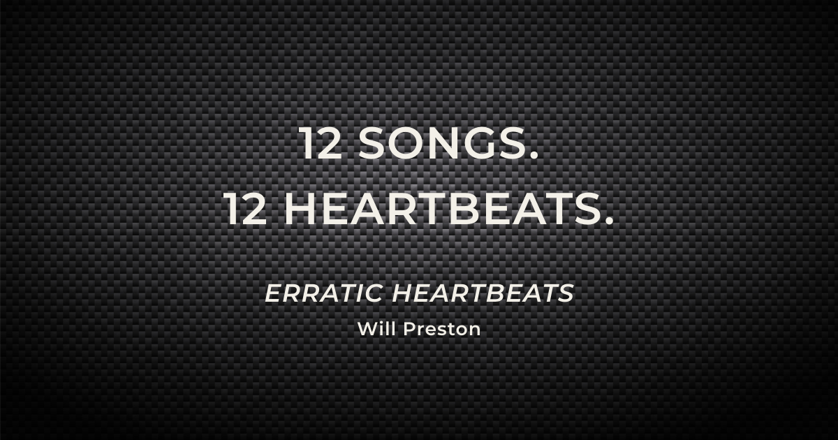 12 Songs. 12 Heartbeats. Inside the Heartbeats by Will Preston